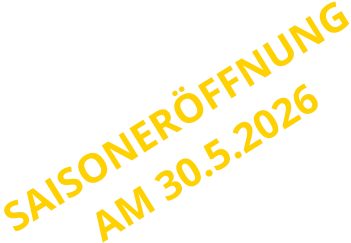 SAISONERÖFFNUNG AM 30.5.2026